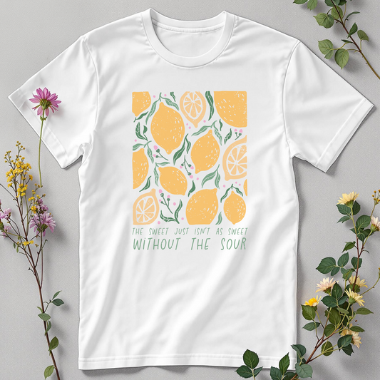 Sweet Isn’t Sweet Without the Sour Tee