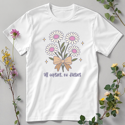 All Oopsies, No Daisies Tee