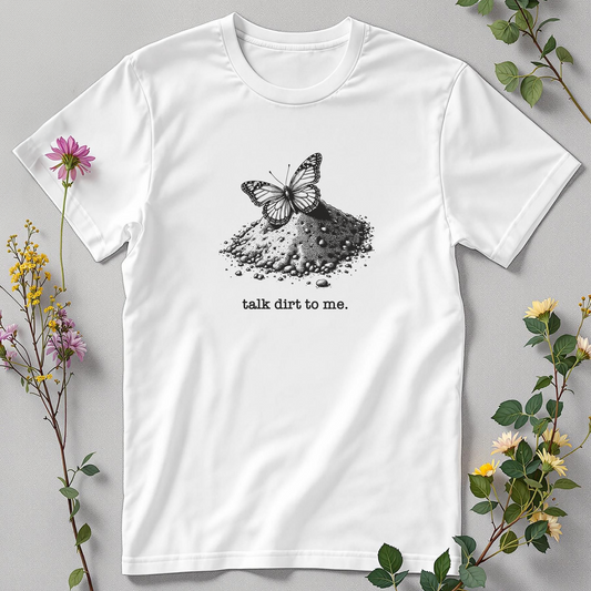 Talk Dirt to Me Tee
