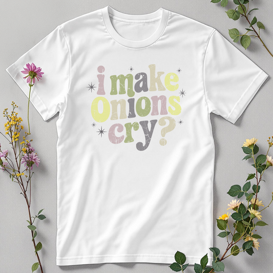 I Make Onions Cry Tee