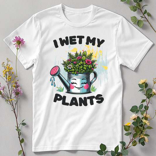 I Wet My Plants Tee