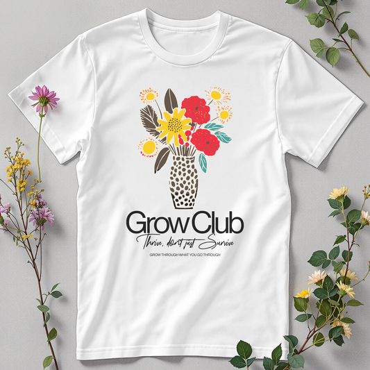 Grow Club Tee – Thrive, Don’t Just Survive Tee