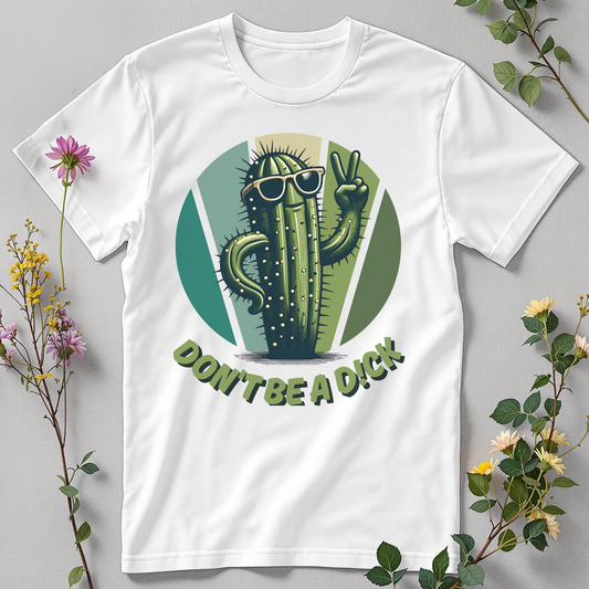 Don’t Be a D!ck Tee