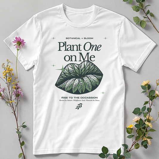 Plant One on Me Tee