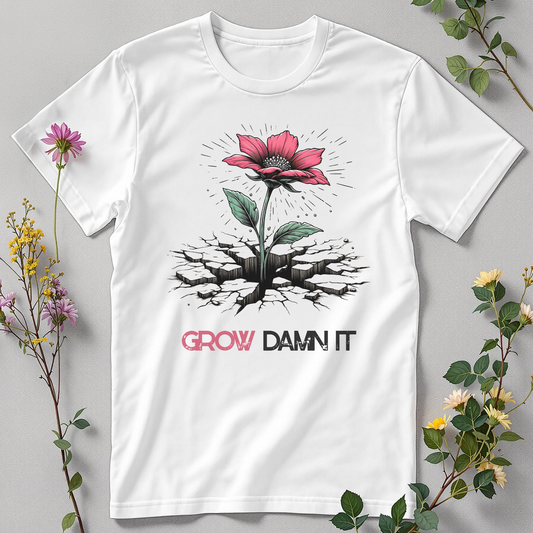 Grow, Damn It Tee