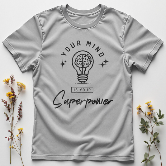 Your Mind Is Your Superpower Tee