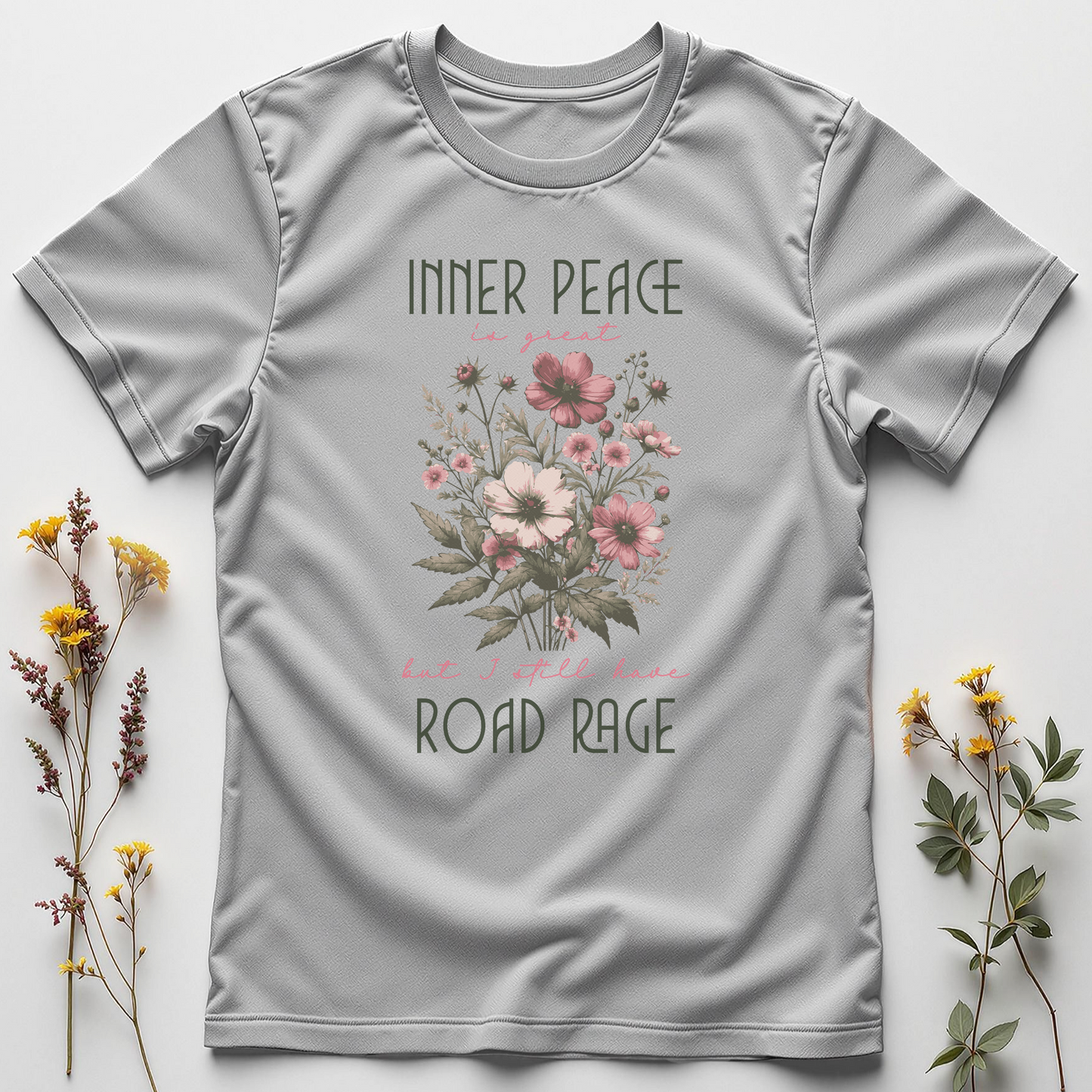 Inner Peace is Great but I Still Have Road Rage Tee