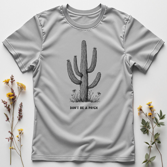 Don’t Be a Pr!ck Tee