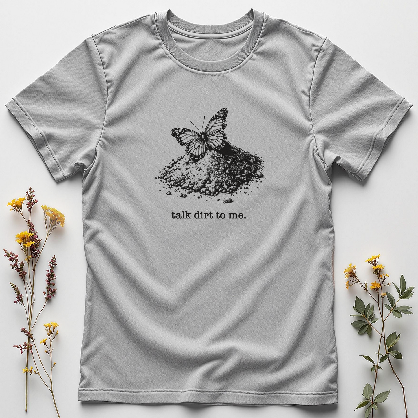 Talk Dirt to Me Tee