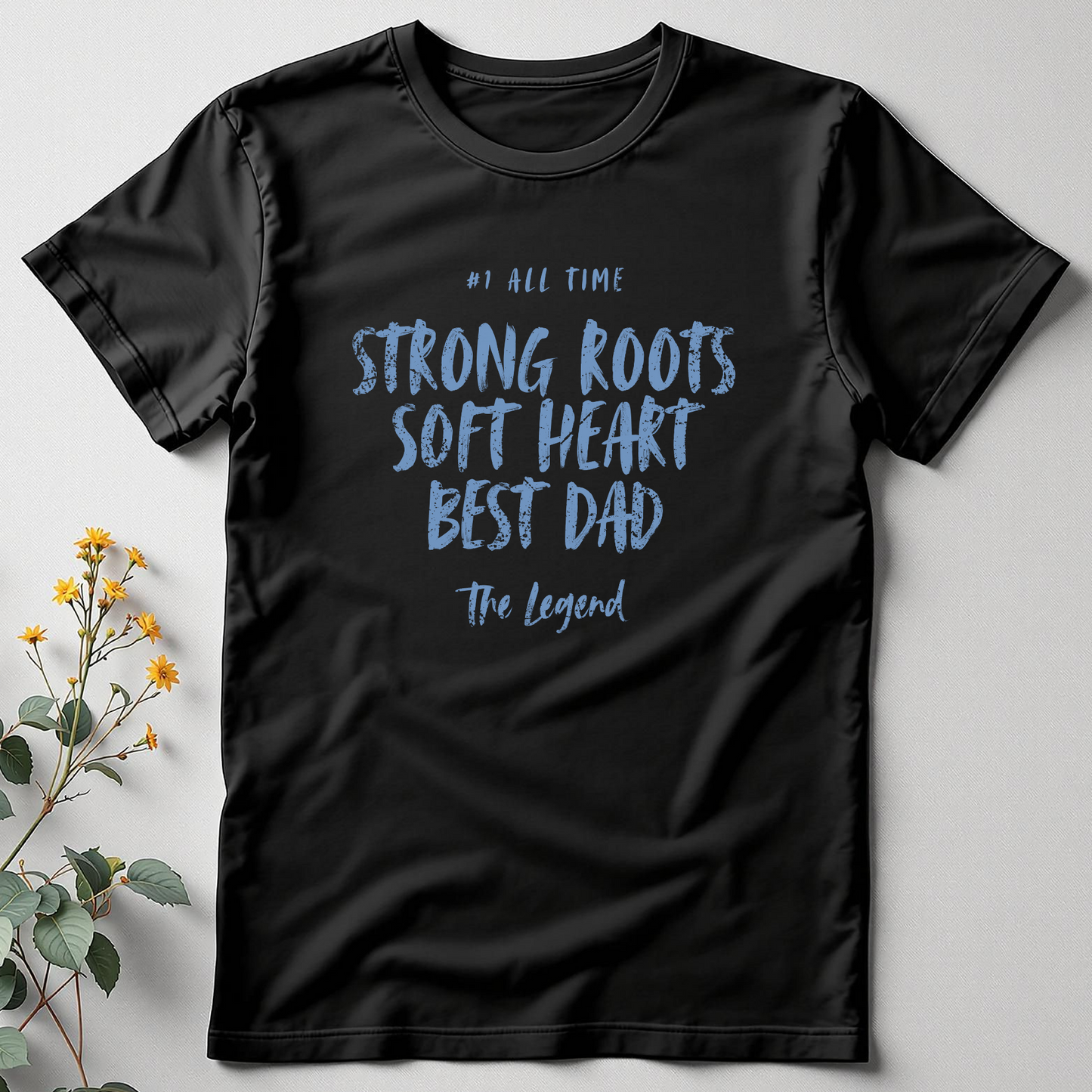 Soft Heart. Strong Roots. Dad Goals Tee