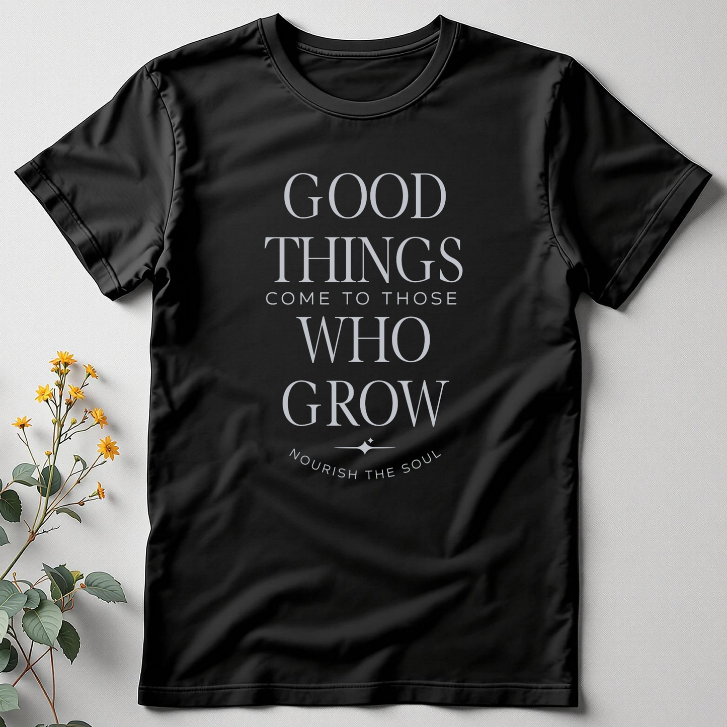 Good Things Come to Those Who Grow — Patience Tee