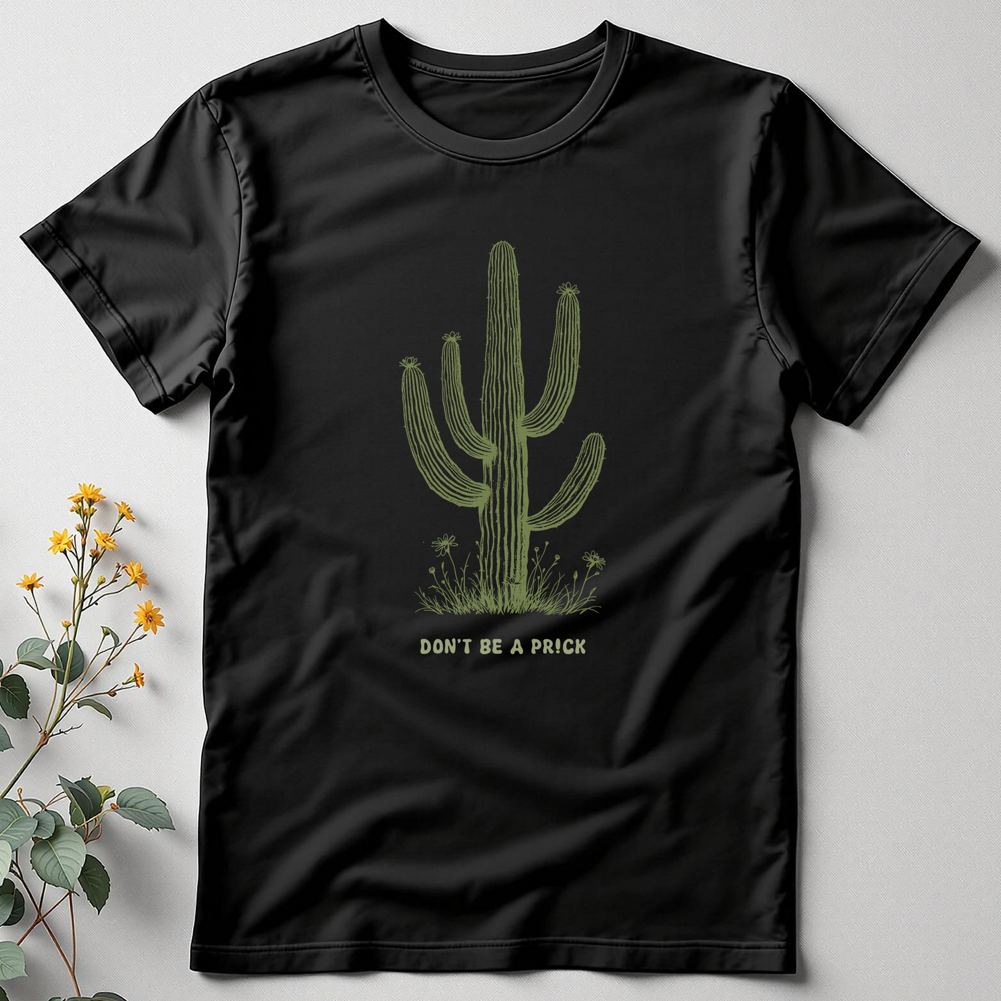 Don’t Be a Pr!ck Tee