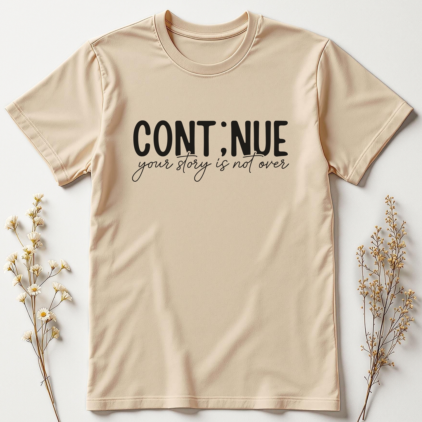 Continue… Your Story's Not Over Tee