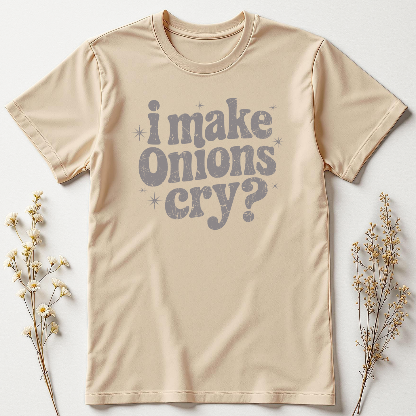 I Make Onions Cry Tee