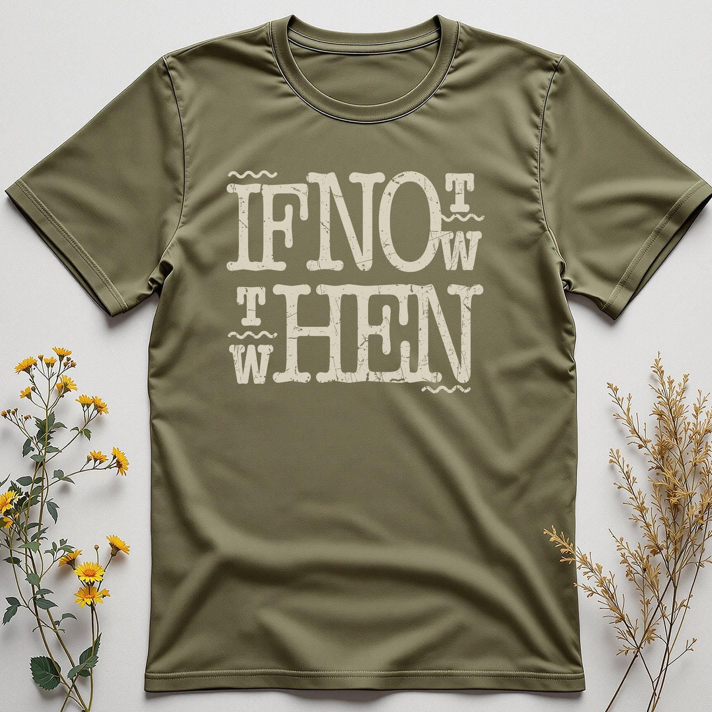 If Not Now, When? — Bold Action Tee