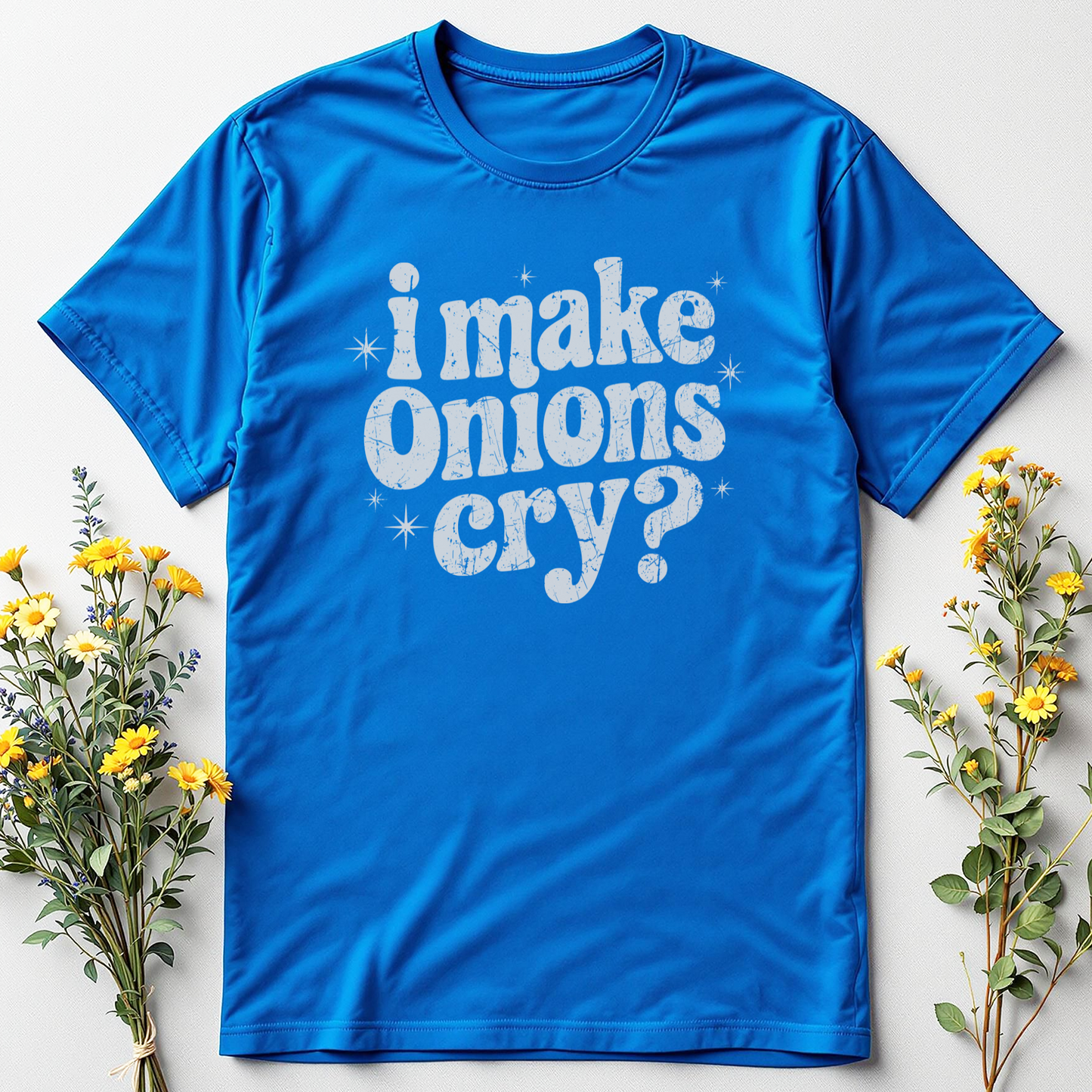 I Make Onions Cry Tee