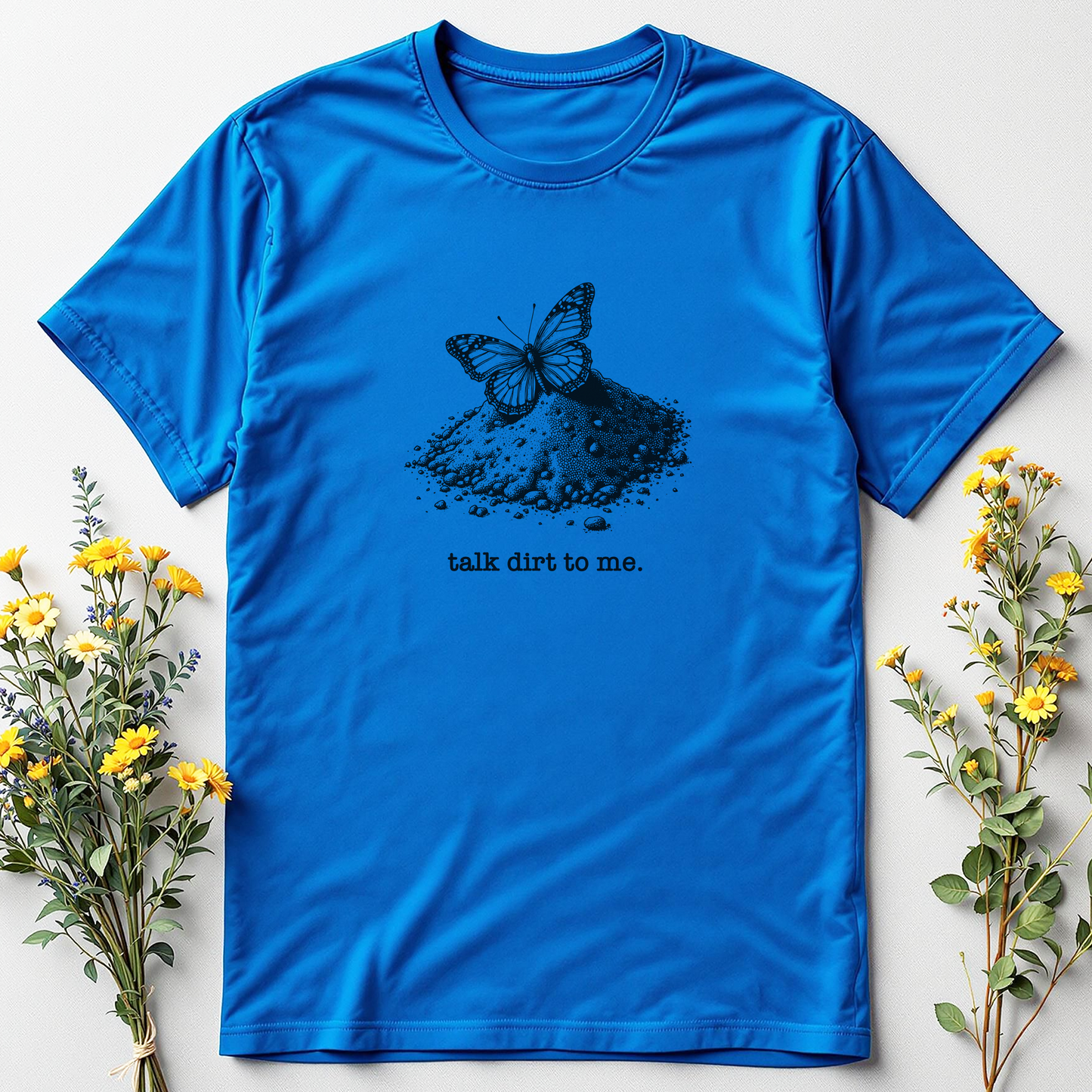 Talk Dirt to Me Tee