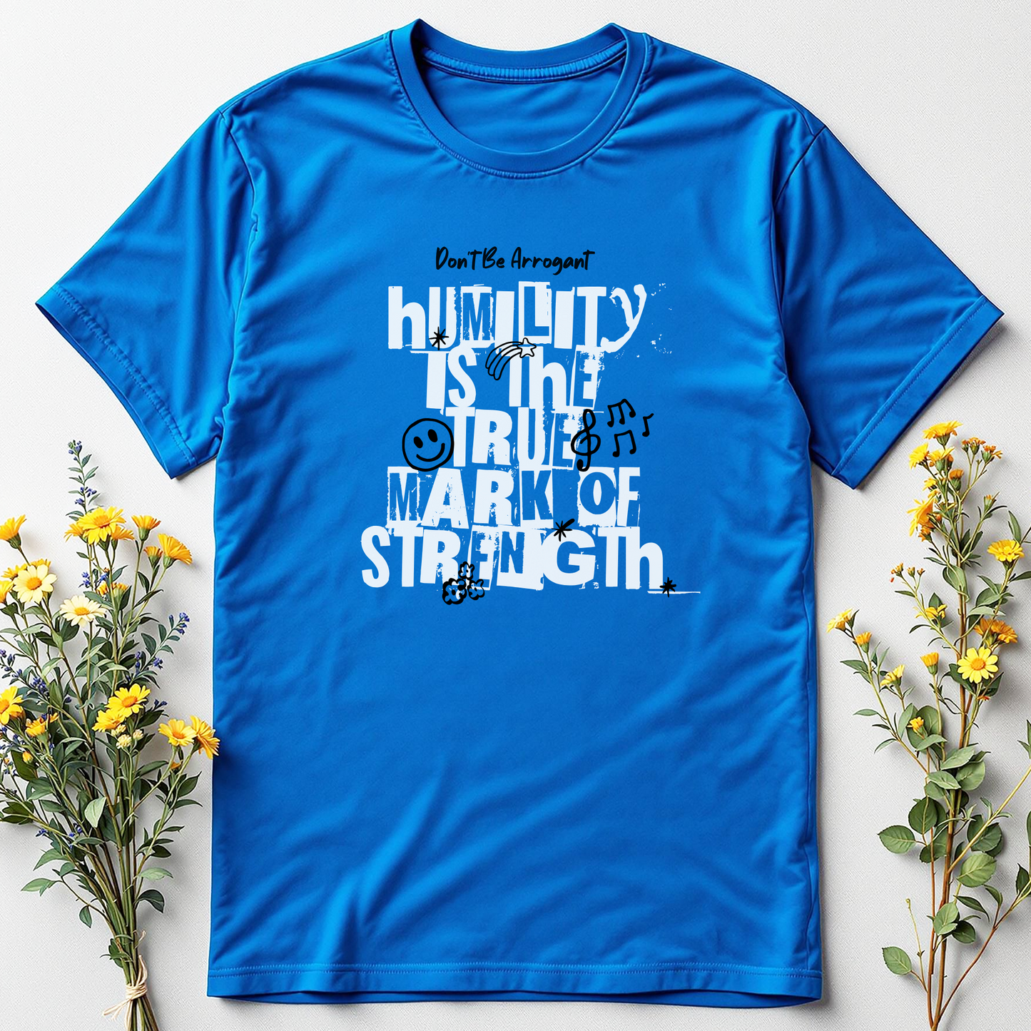 Don’t Be Arrogant Tee