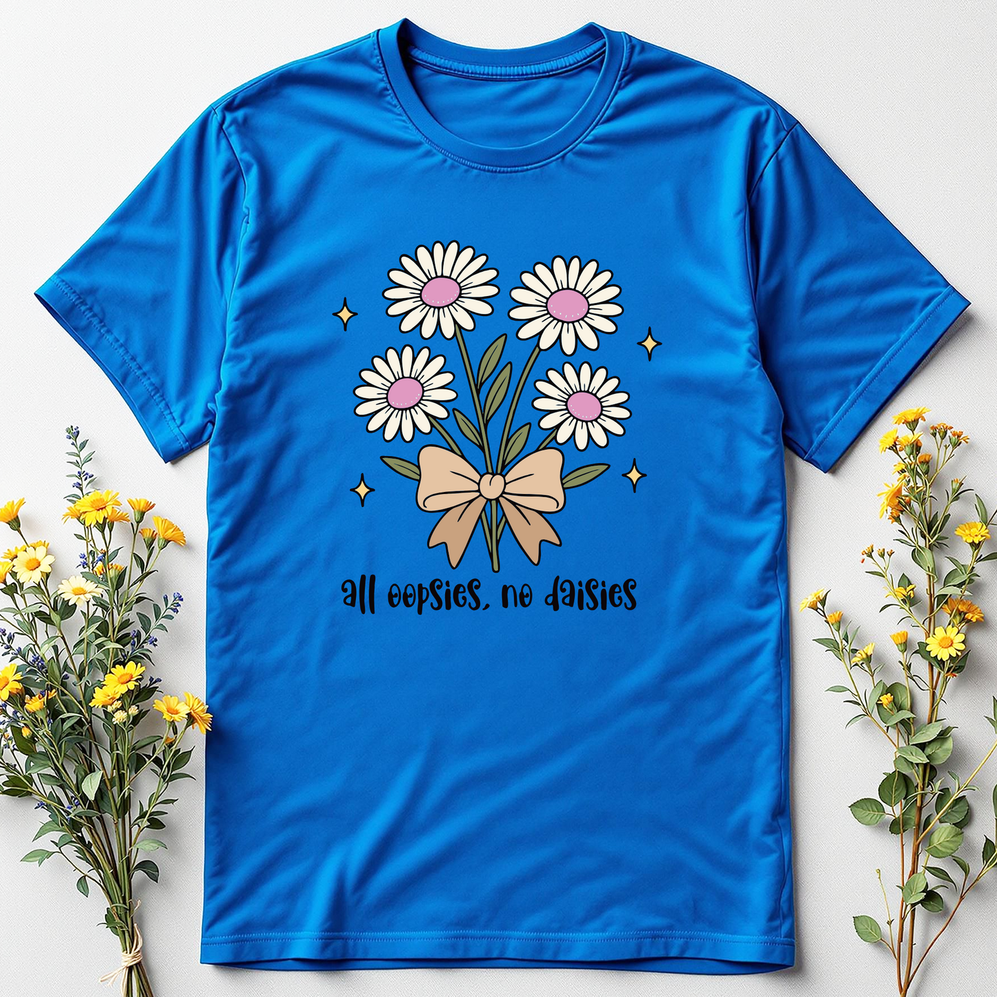 All Oopsies, No Daisies Tee