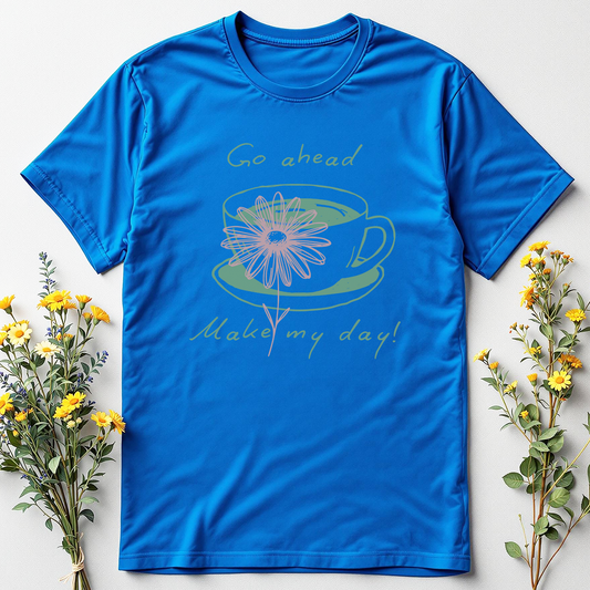 Go Ahead, Make My Day Tee