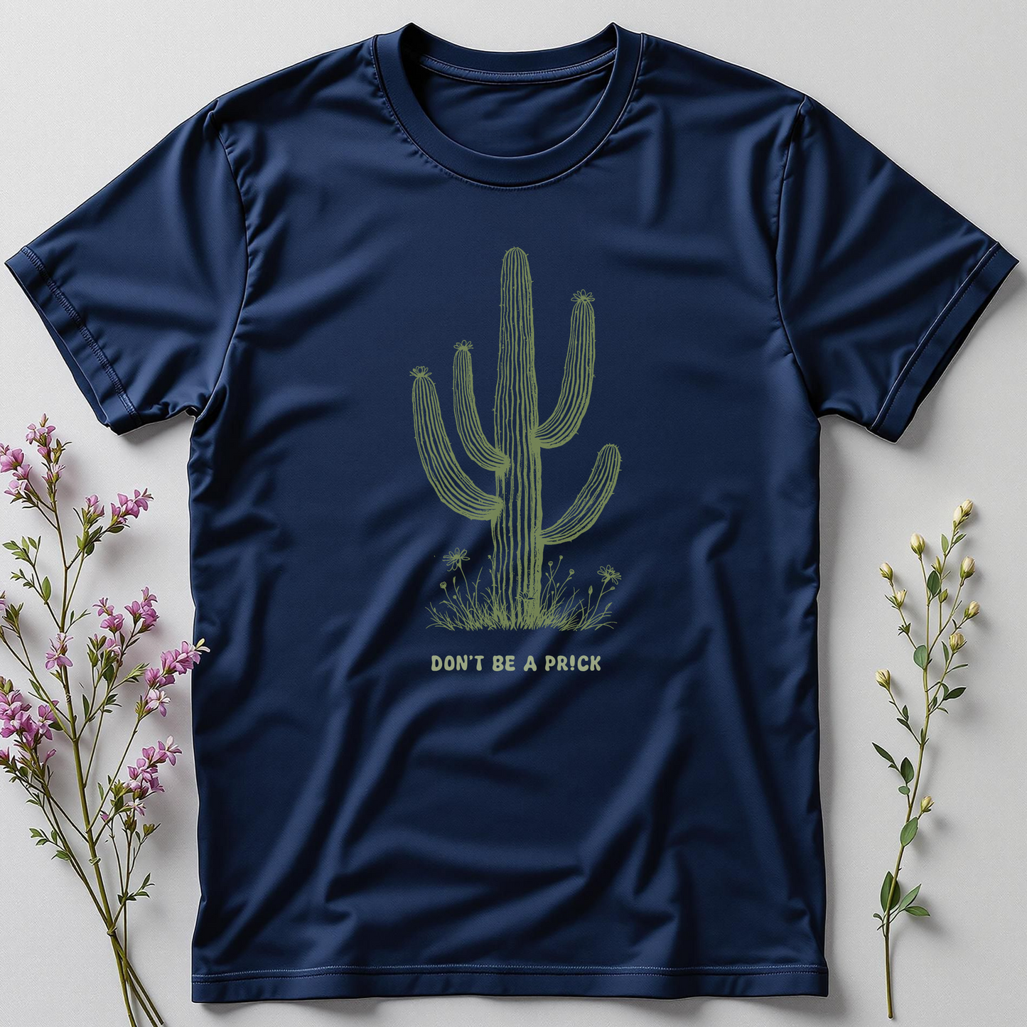 Don’t Be a Pr!ck Tee