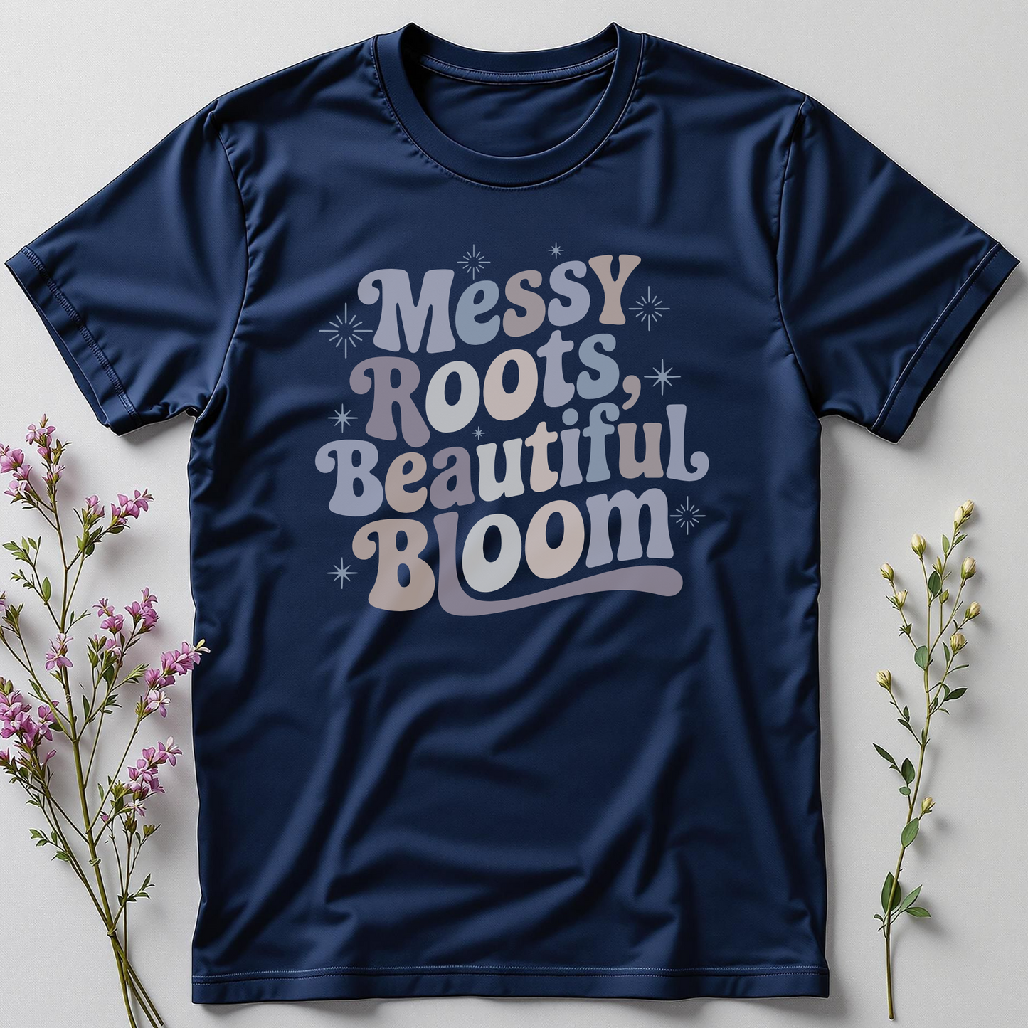 Beautiful Bloom, Messy Roots Tee