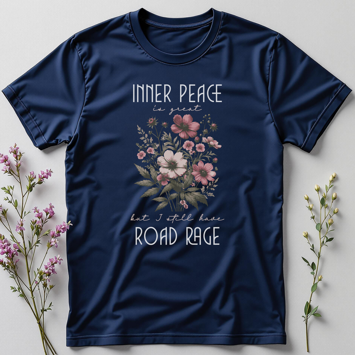 Inner Peace is Great but I Still Have Road Rage Tee