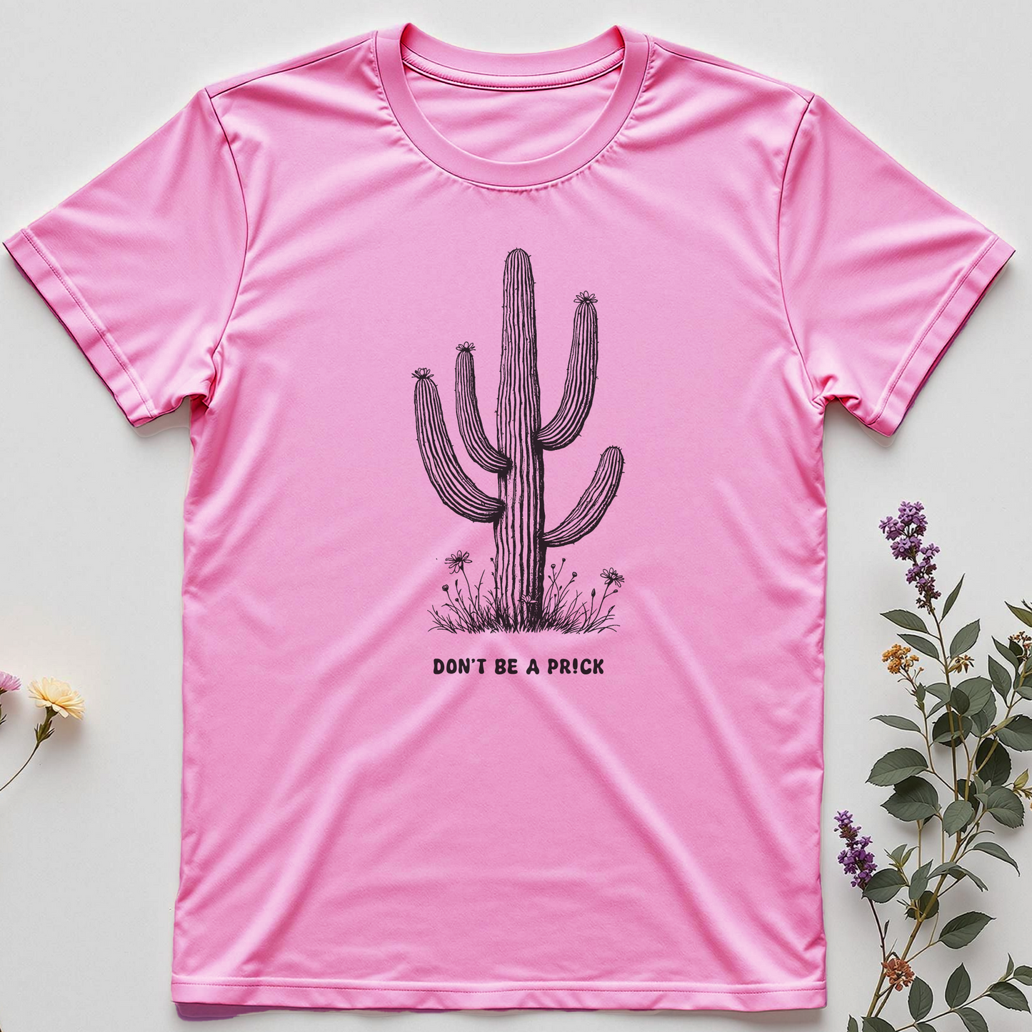 Don’t Be a Pr!ck Tee