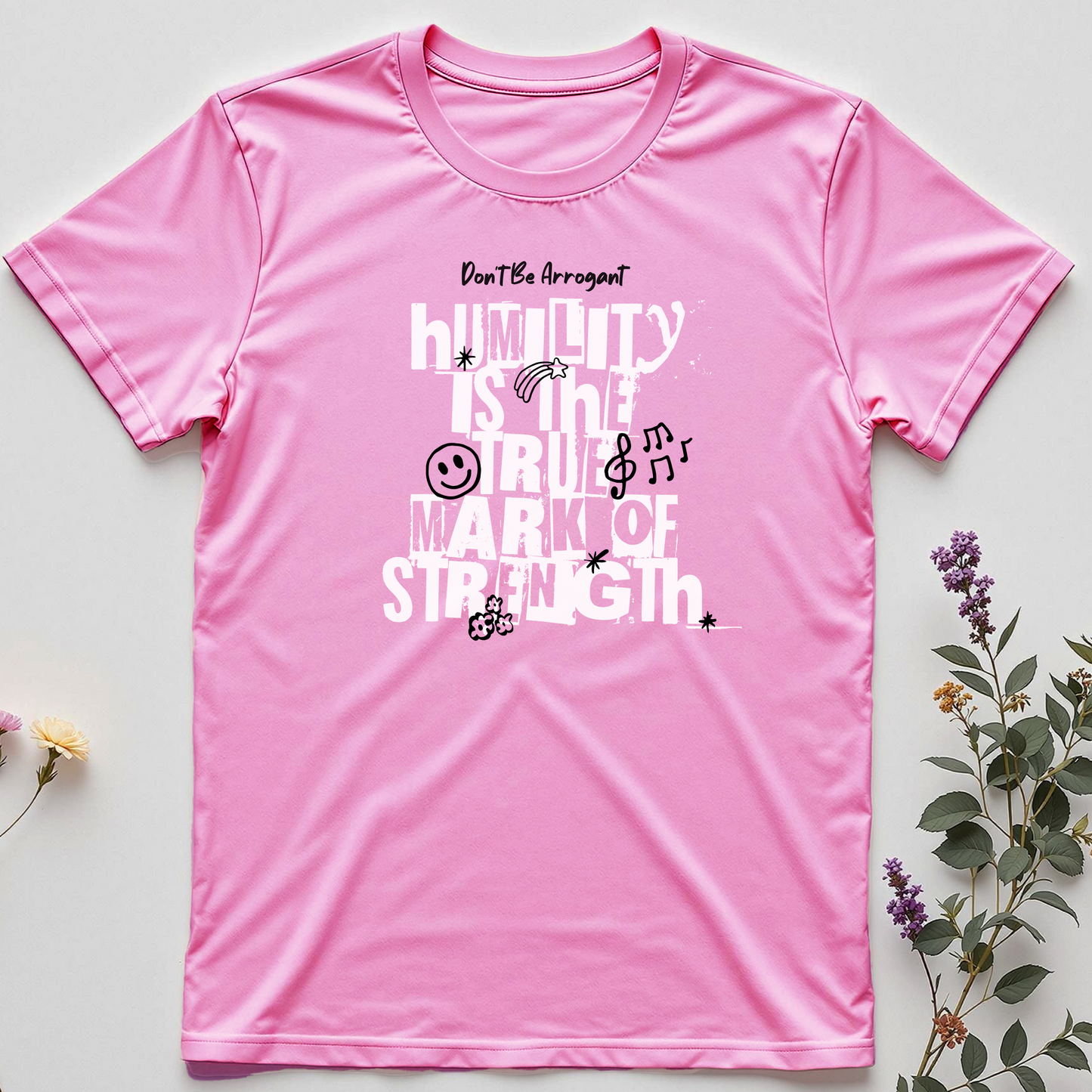 Don’t Be Arrogant Tee