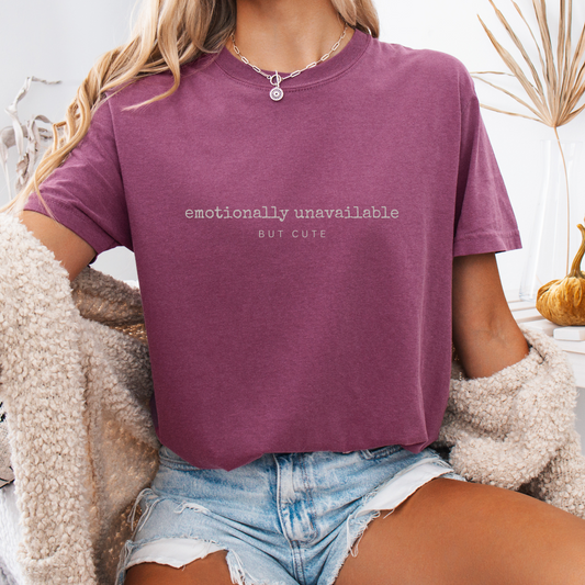 Cute but Closed — Emotionally Unavailable Tee