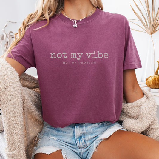 Not My Vibe, Not My Problem — Boundaries Tee