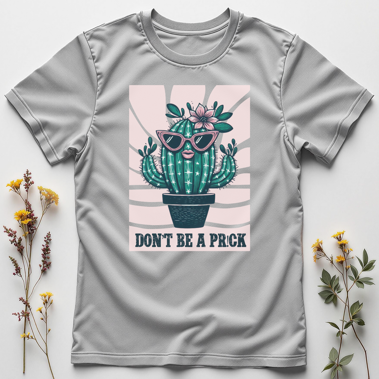 Don’t Be a Pr!ck Tee