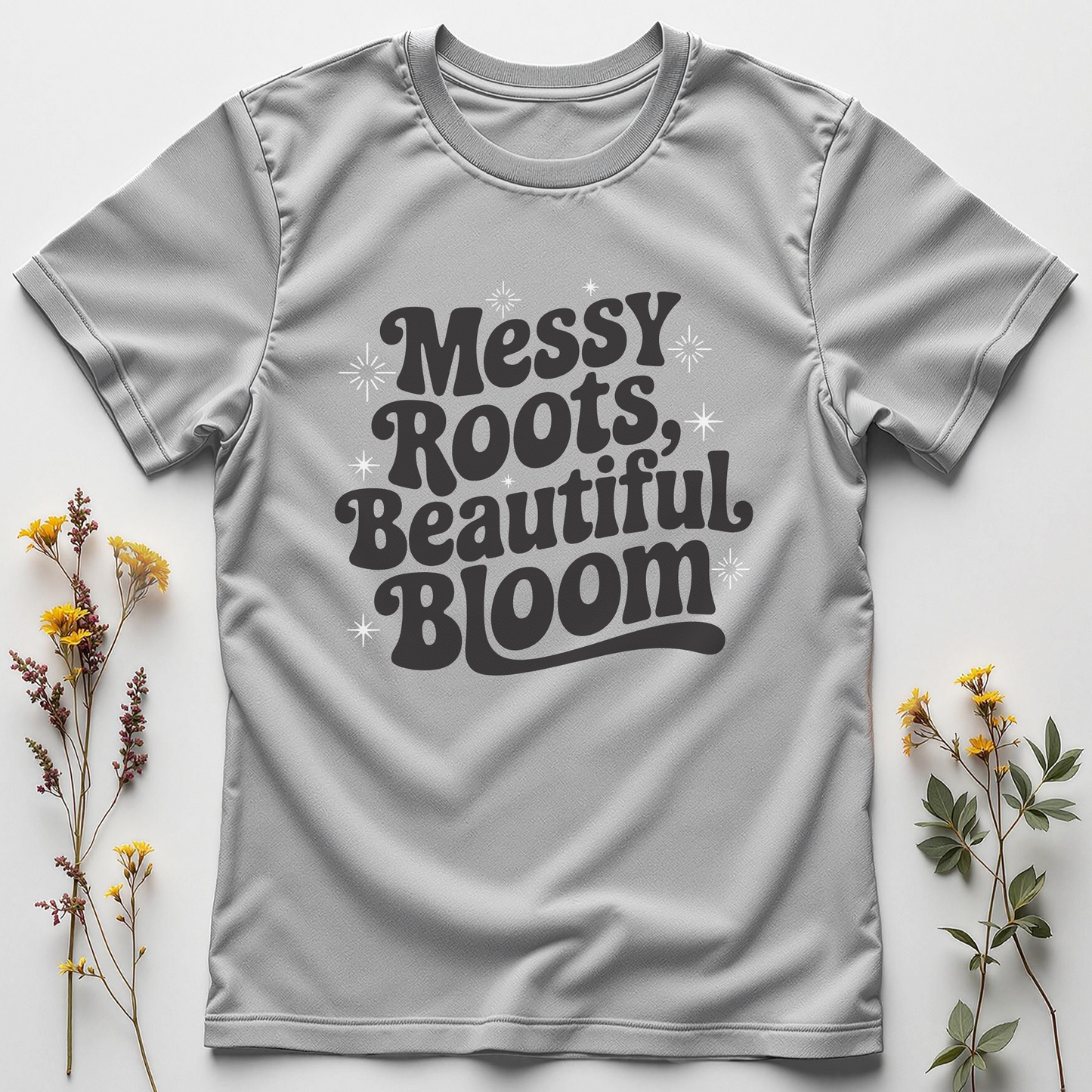 Beautiful Bloom, Messy Roots Tee