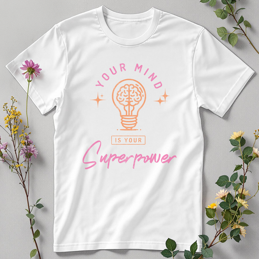 Your Mind Is Your Superpower Tee