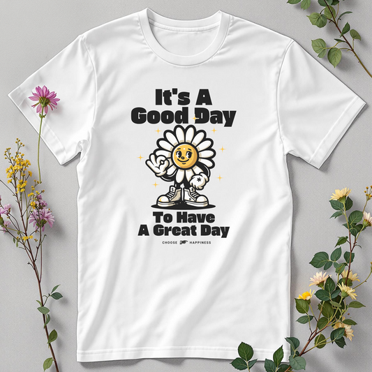 It’s a Good Day to Have a Great Day Tee