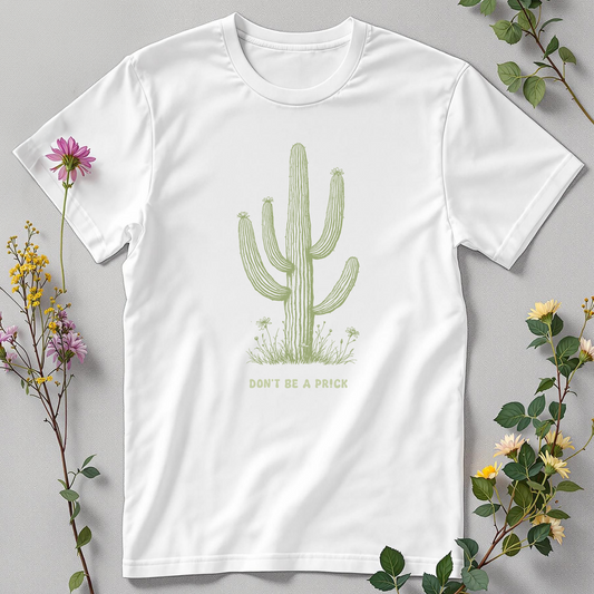 Don’t Be a Pr!ck Tee