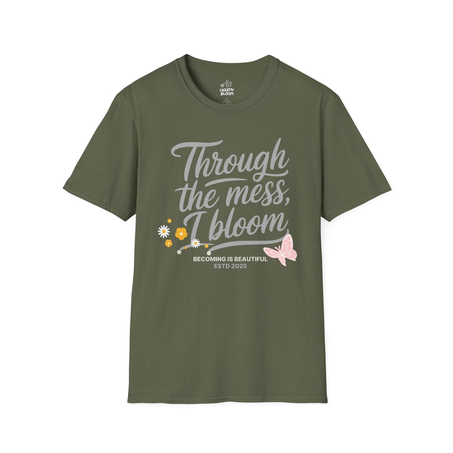 Through the Mess, I Bloom Tee