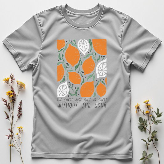 Sweet Isn’t Sweet Without the Sour Tee