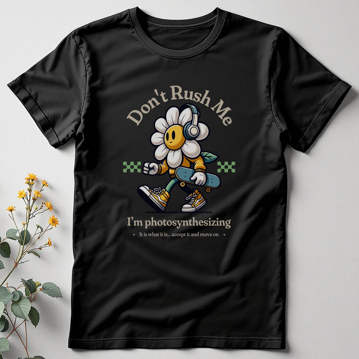 Don’t Rush Me, I’m Photosynthesizing Tee