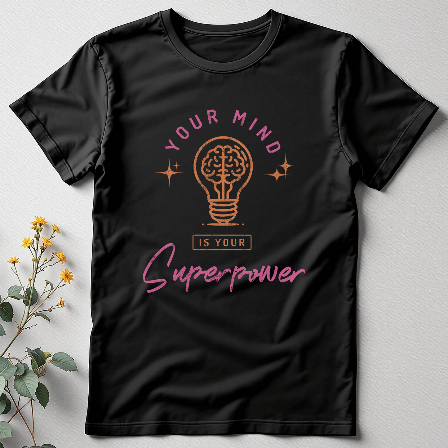 Your Mind Is Your Superpower Tee