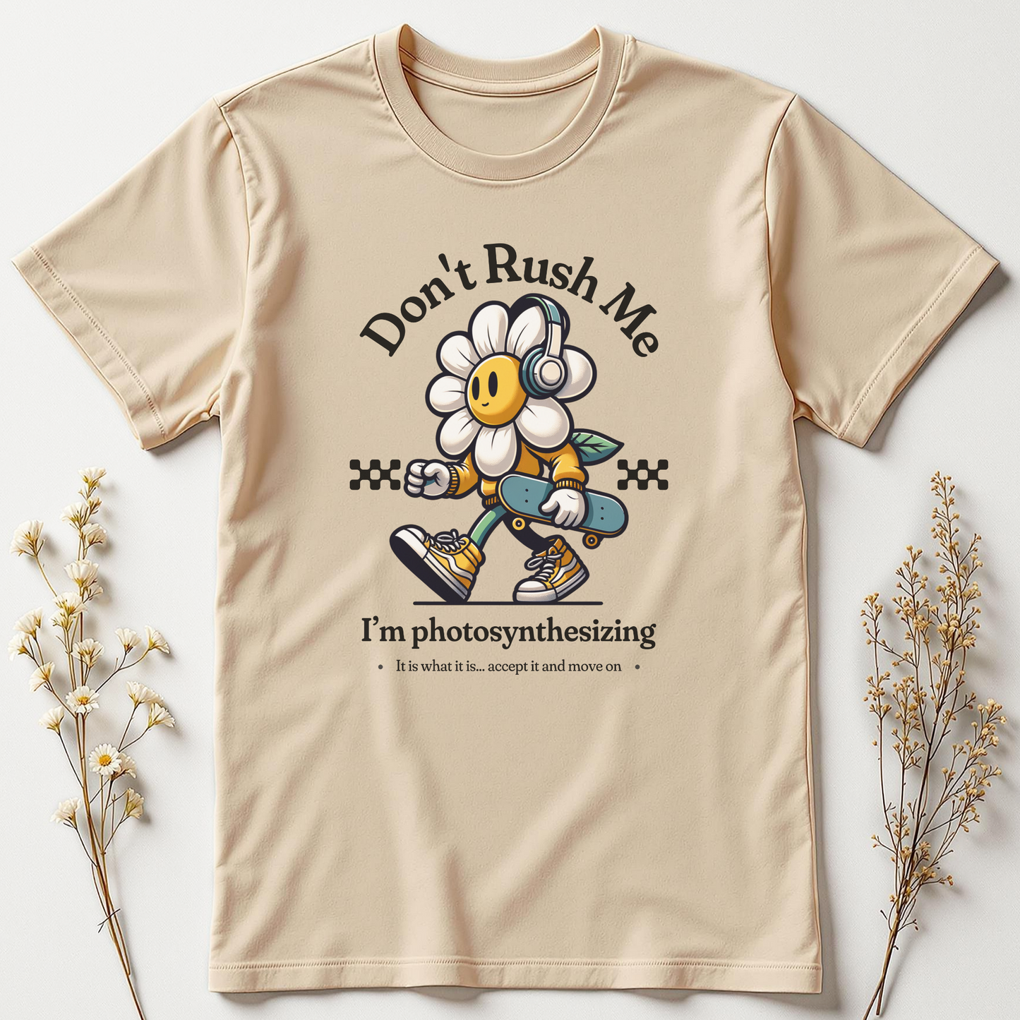 Don’t Rush Me, I’m Photosynthesizing Tee