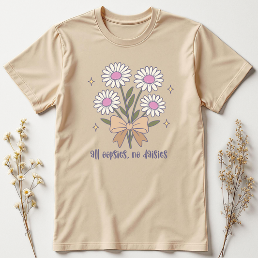 All Oopsies, No Daisies Tee