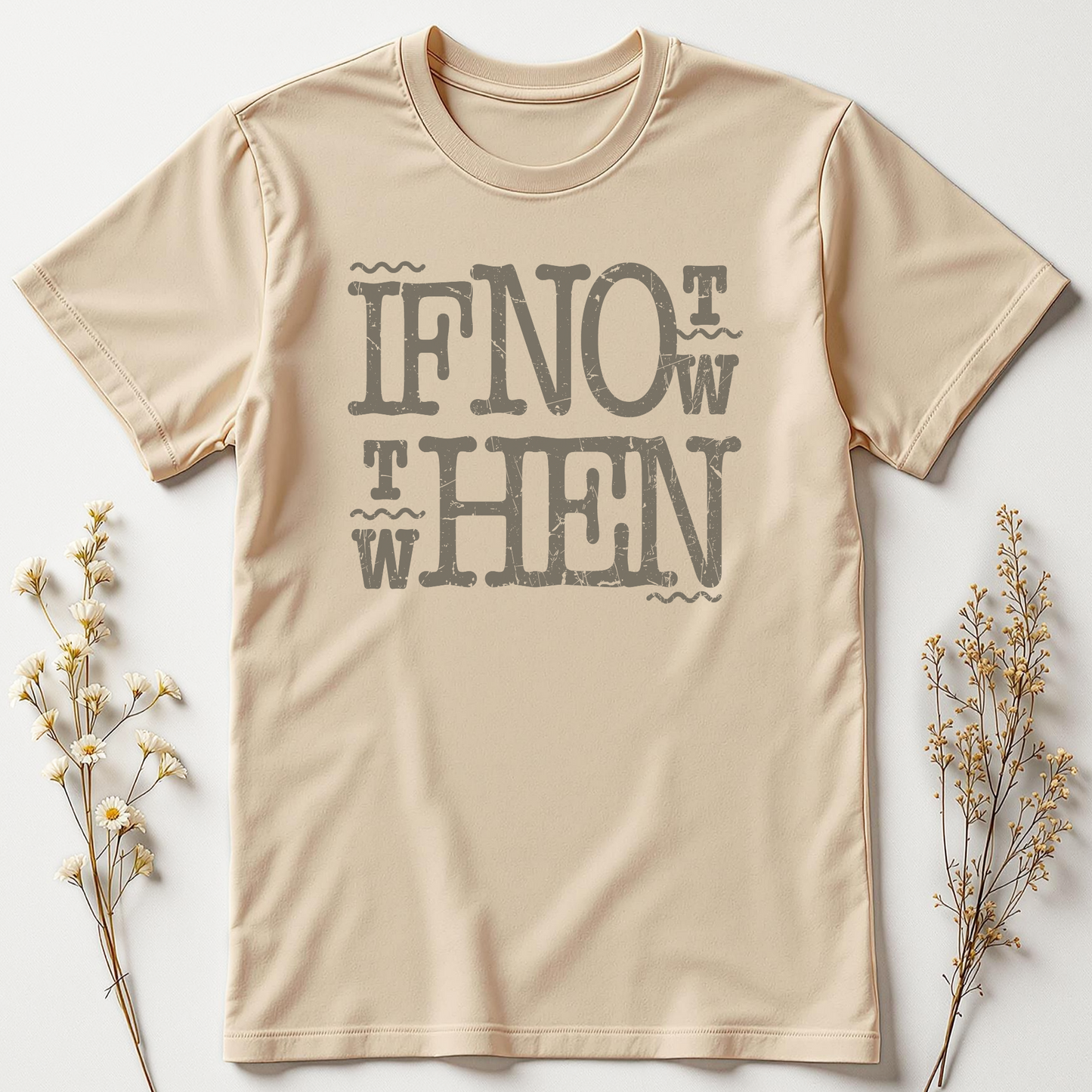 If Not Now, When? — Bold Action Tee