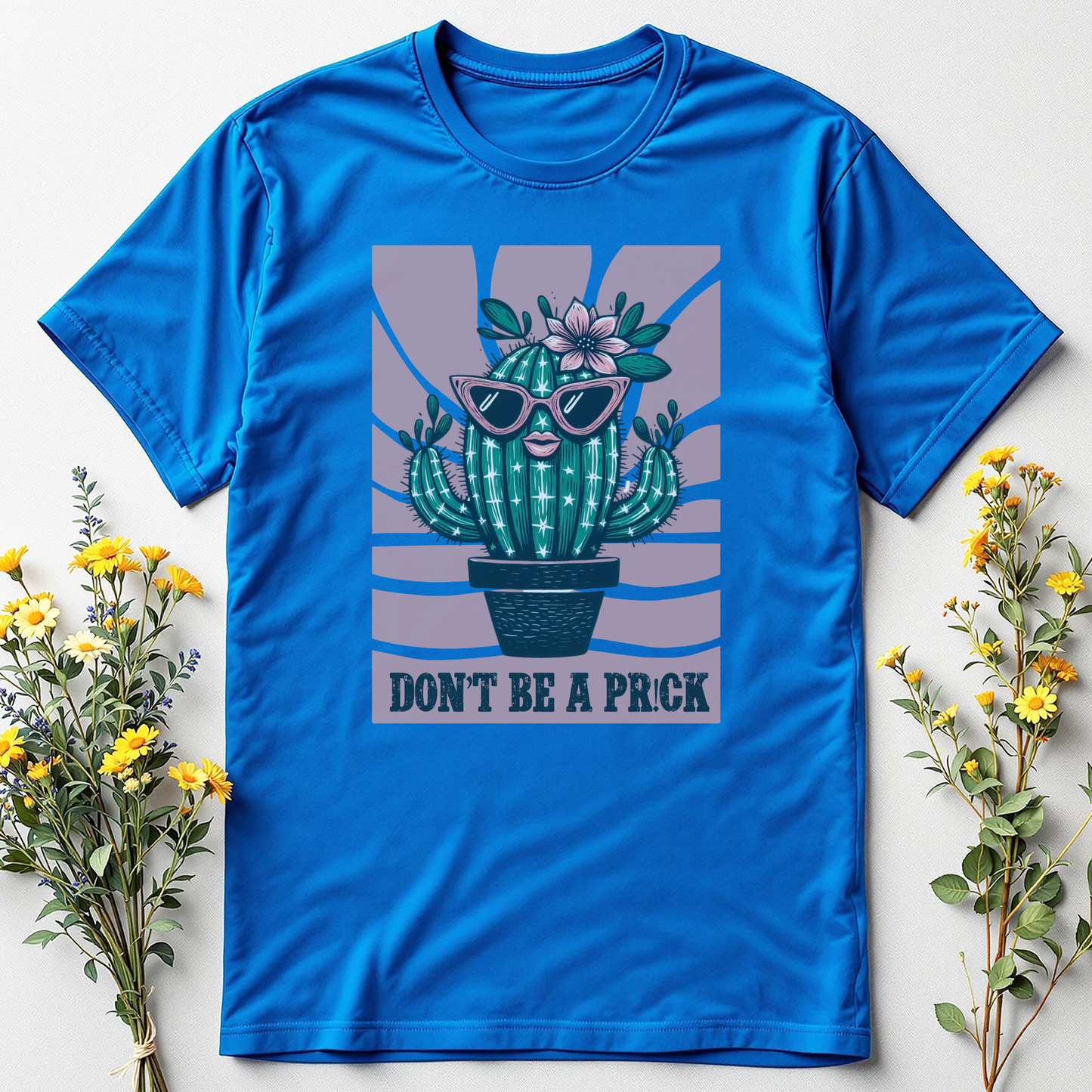 Don’t Be a Pr!ck Tee