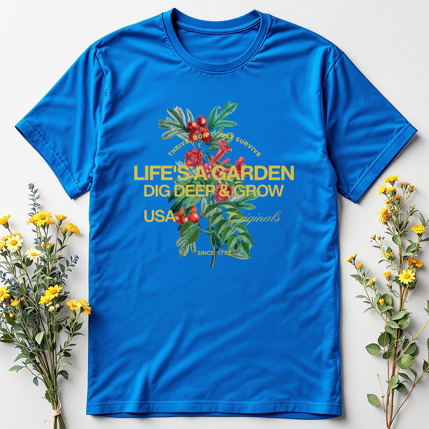 Life’s a Garden – Dig Deep and Bloom Anyway Tee