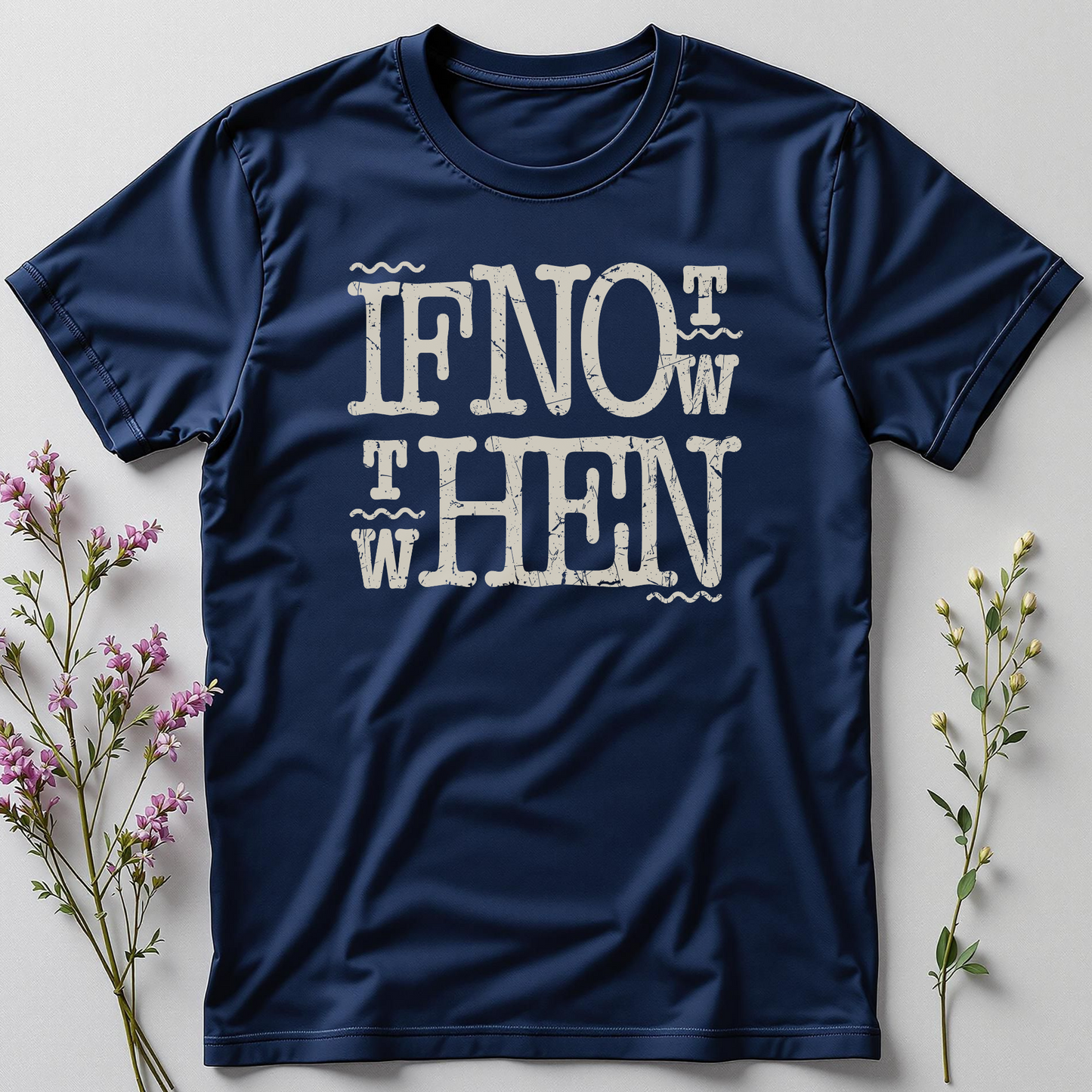 If Not Now, When? — Bold Action Tee