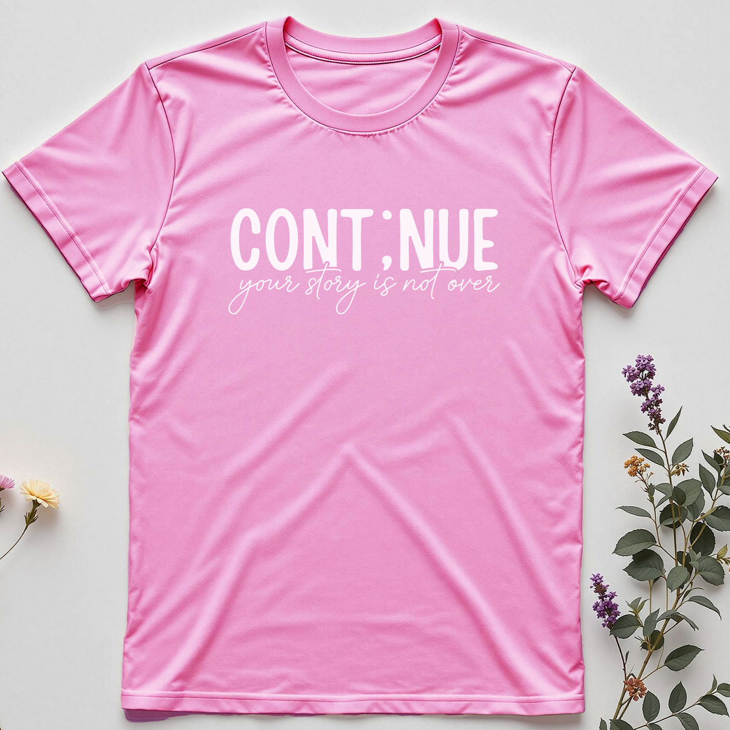 Continue… Your Story's Not Over Tee