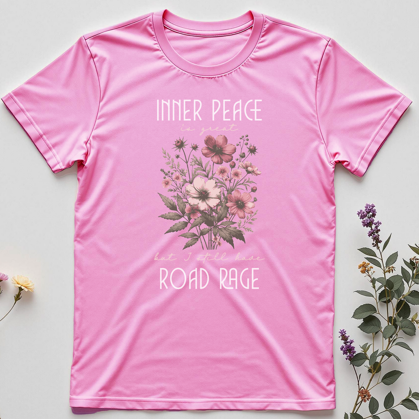 Inner Peace is Great but I Still Have Road Rage Tee